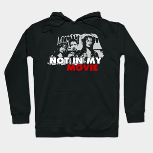 Not in My Movie Hoodie